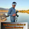 About Tera Masoom Chehara Ki Song